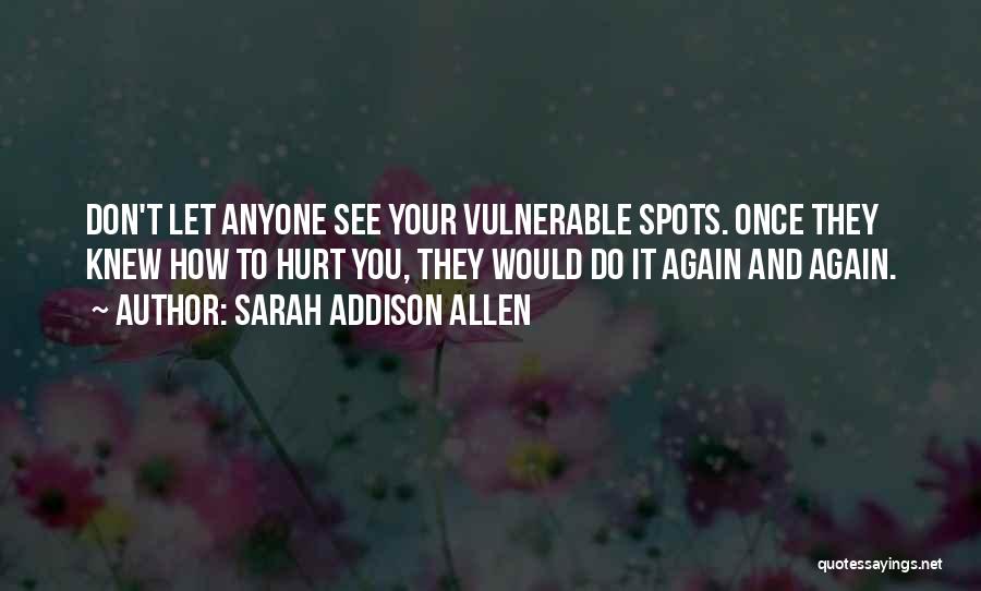 You Hurt Me Once Again Quotes By Sarah Addison Allen