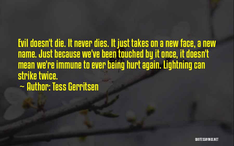 You Hurt Me Once Again Quotes By Tess Gerritsen