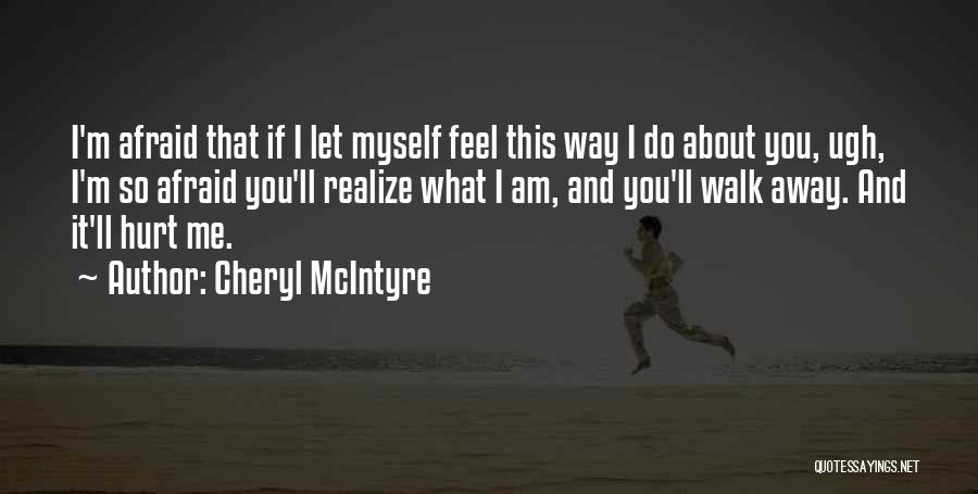 You Hurt Me Quotes By Cheryl McIntyre