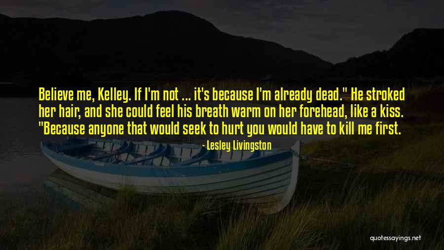 You Hurt Me Quotes By Lesley Livingston