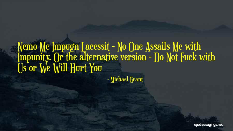 You Hurt Me Quotes By Michael Grant