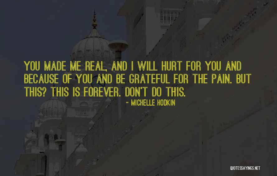 You Hurt Me Quotes By Michelle Hodkin You Hurt Me Quotes By Michelle Hodkin