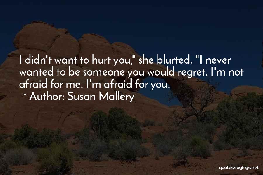 You Hurt Me Quotes By Susan Mallery