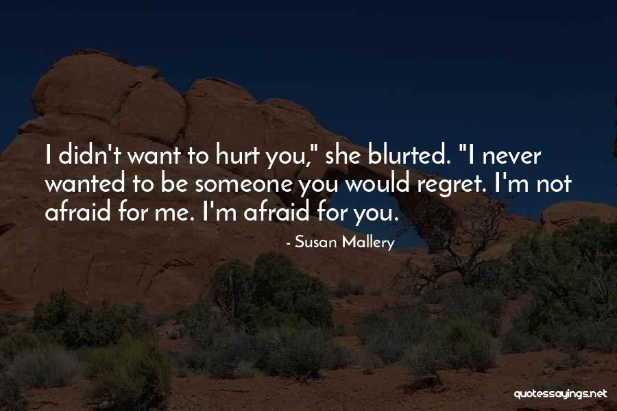 You Hurt Me Quotes By Susan Mallery