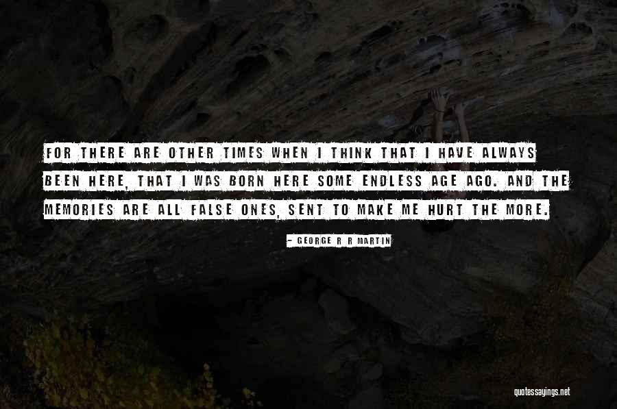 You Hurt Me Too Many Times Quotes By George R R Martin You Hurt Me Too Many Times Quotes By George R R Martin