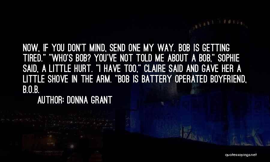 You Hurt Me Too Quotes By Donna Grant