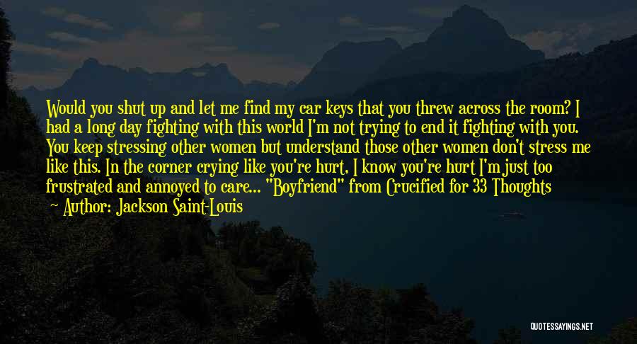 You Hurt Me Too Quotes By Jackson Saint-Louis