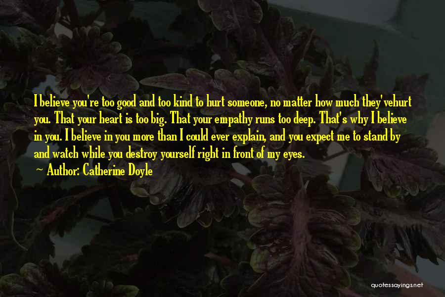 You Hurt My Heart Quotes By Catherine Doyle You Hurt My Heart Quotes By Catherine Doyle