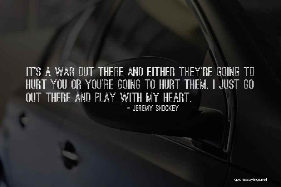 You Hurt My Heart Quotes By Jeremy Shockey