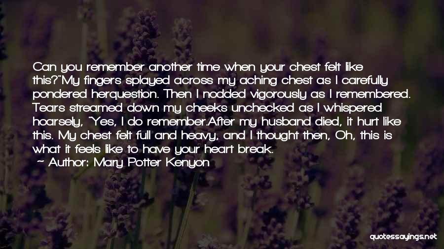 You Hurt My Heart Quotes By Mary Potter Kenyon You Hurt My Heart Quotes By Mary Potter Kenyon