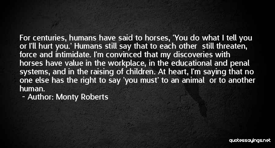 You Hurt My Heart Quotes By Monty Roberts