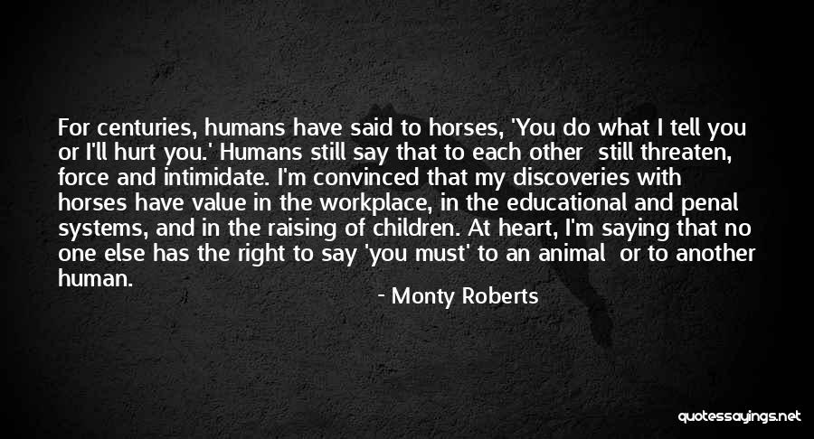 You Hurt My Heart Quotes By Monty Roberts You Hurt My Heart Quotes By Monty Roberts
