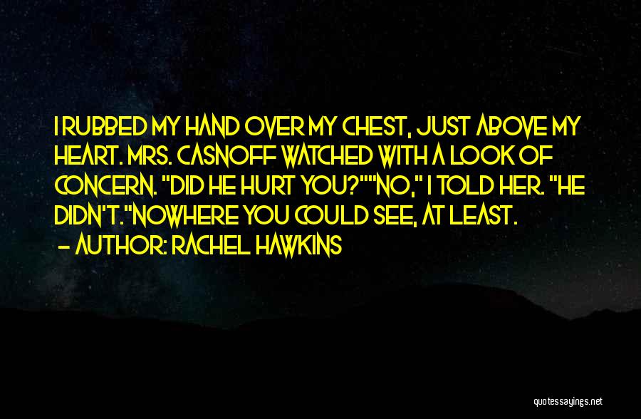 You Hurt My Heart Quotes By Rachel Hawkins