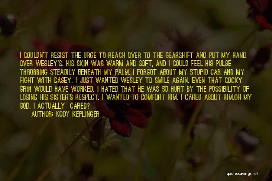You Hurt My Sister Quotes By Kody Keplinger