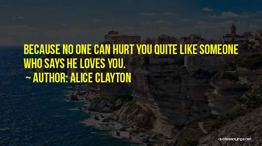 You Hurt Someone Quotes By Alice Clayton