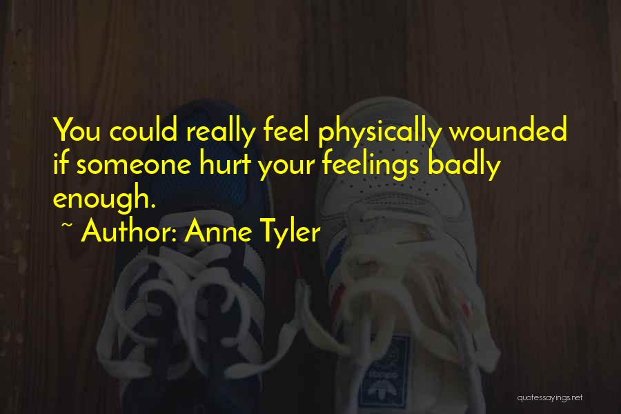 You Hurt Someone Quotes By Anne Tyler