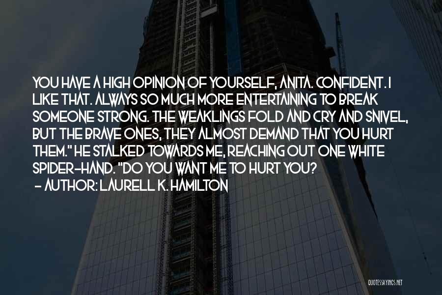 You Hurt Someone Quotes By Laurell K. Hamilton