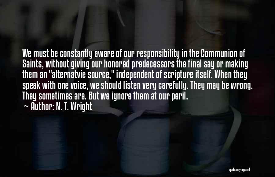 You Ignore Me Now Quotes By N. T. Wright You Ignore Me Now Quotes By N. T. Wright