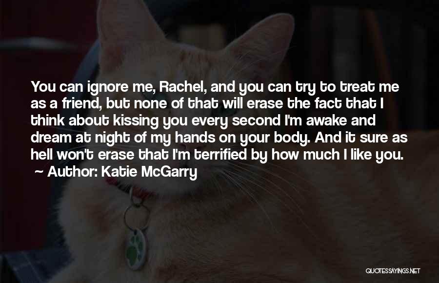 You Ignore Me Quotes By Katie McGarry