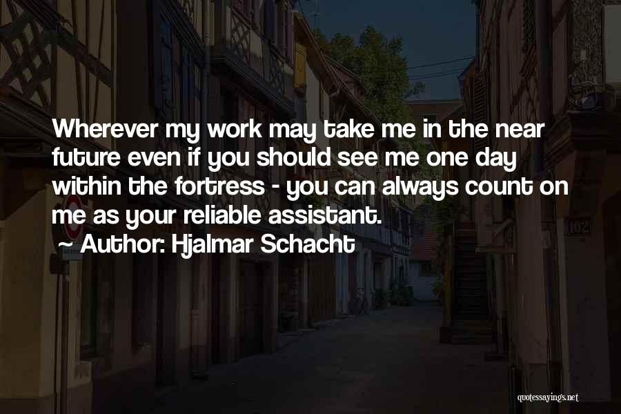 You In My Future Quotes By Hjalmar Schacht