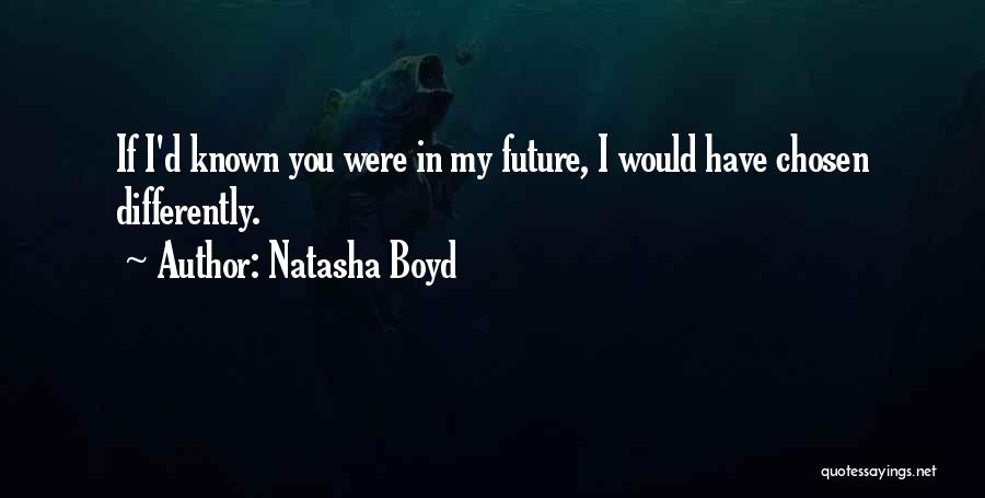 You In My Future Quotes By Natasha Boyd