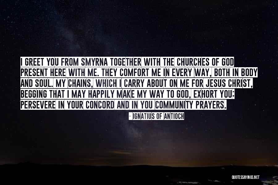 You In My Prayers Quotes By Ignatius Of Antioch