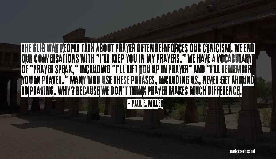 You In My Prayers Quotes By Paul E. Miller