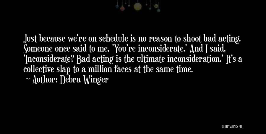 You Inconsiderate Quotes By Debra Winger