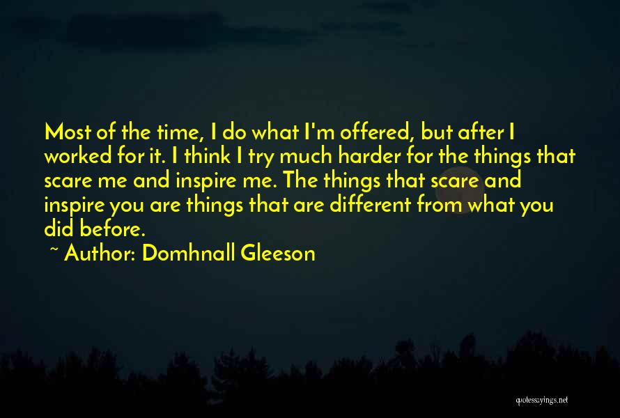You Inspire Me Quotes By Domhnall Gleeson