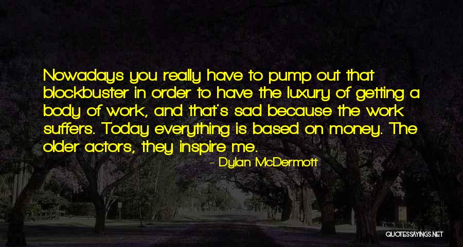 You Inspire Me Quotes By Dylan McDermott