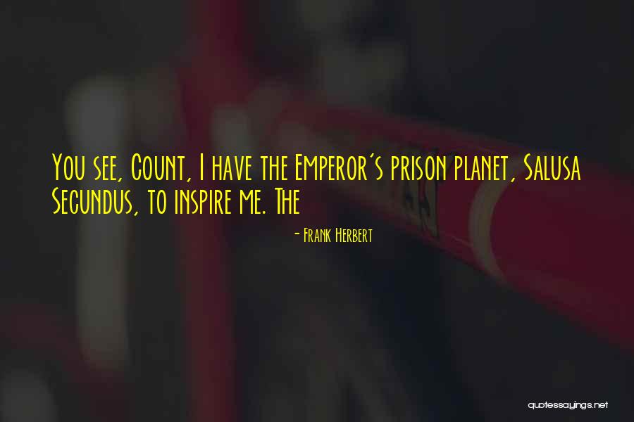 You Inspire Me Quotes By Frank Herbert