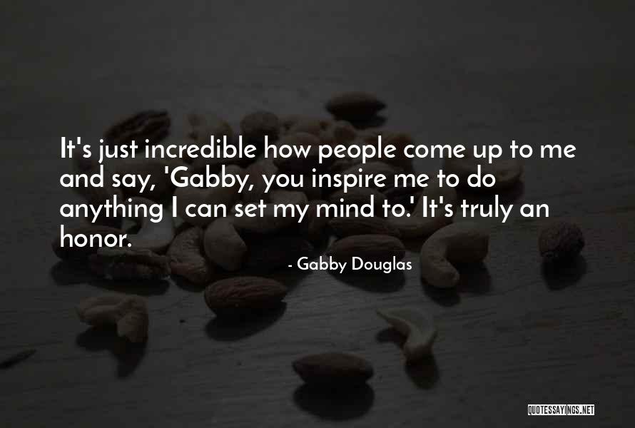 You Inspire Me Quotes By Gabby Douglas