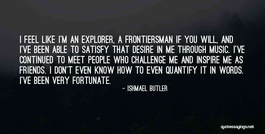 You Inspire Me Quotes By Ishmael Butler