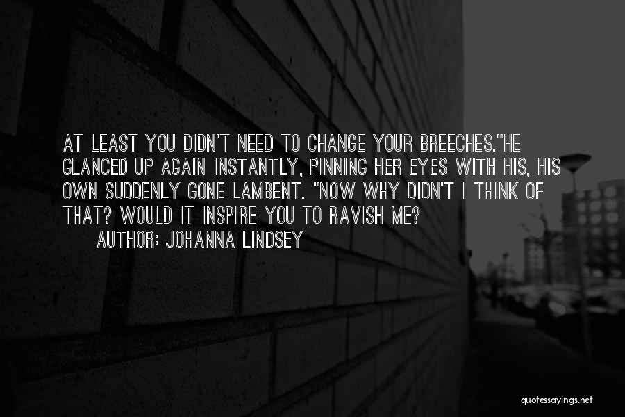 You Inspire Me Quotes By Johanna Lindsey