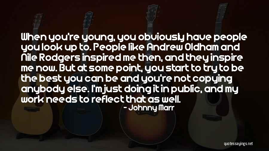 You Inspire Me Quotes By Johnny Marr