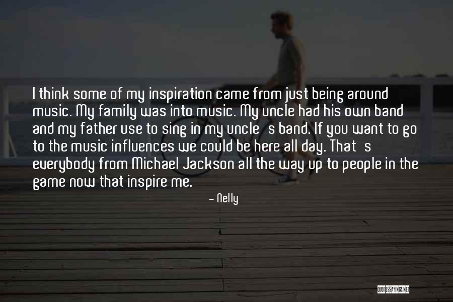 You Inspire Me Quotes By Nelly