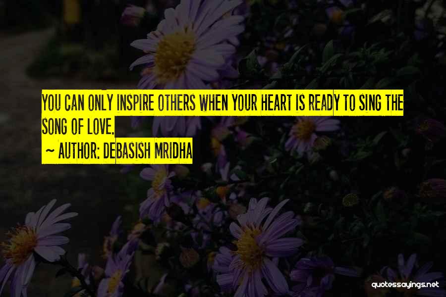 You Inspire Others Quotes By Debasish Mridha