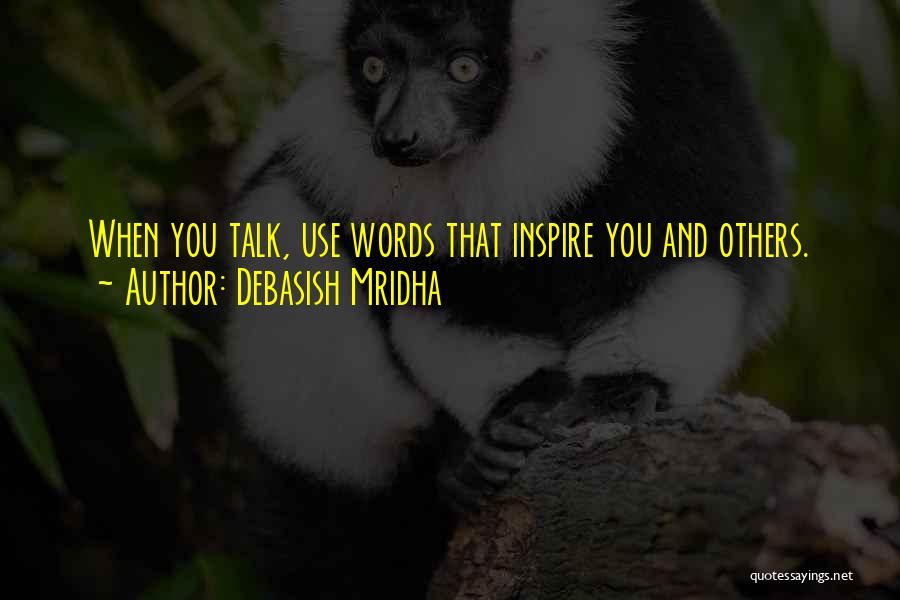 You Inspire Others Quotes By Debasish Mridha