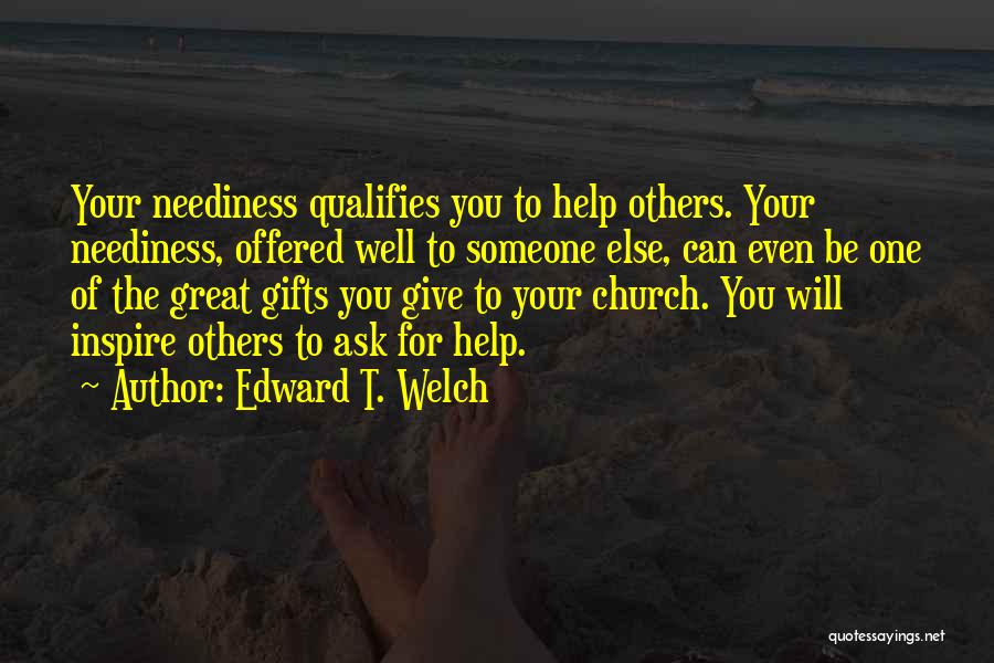 You Inspire Others Quotes By Edward T. Welch