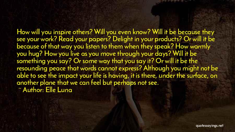 You Inspire Others Quotes By Elle Luna