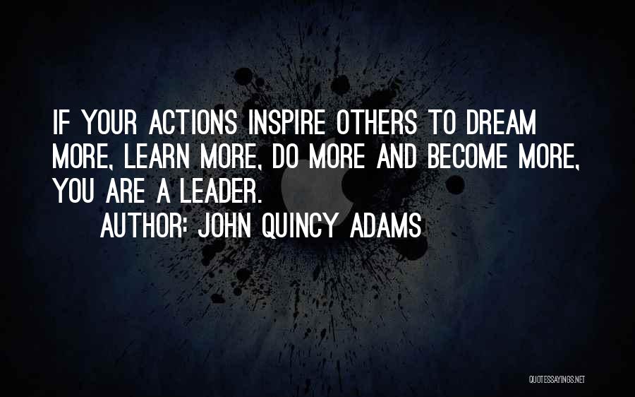 You Inspire Others Quotes By John Quincy Adams