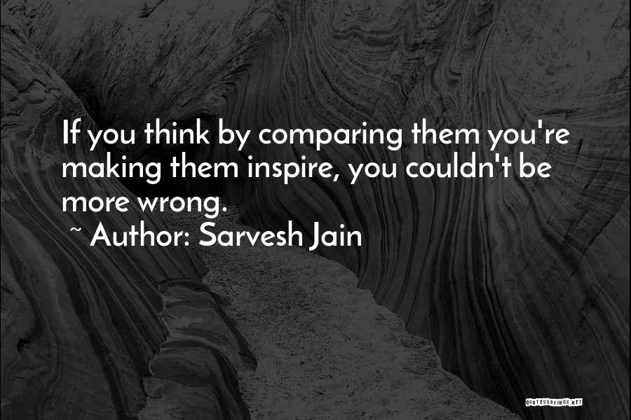 You Inspire Others Quotes By Sarvesh Jain