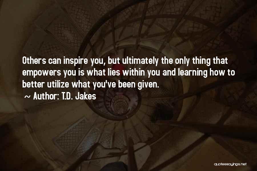 You Inspire Others Quotes By T.D. Jakes