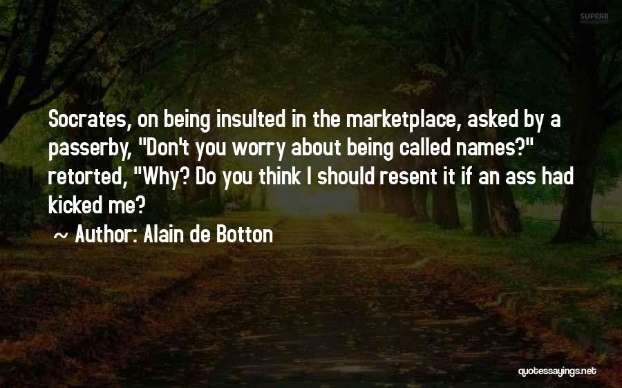 You Insulted Me Quotes By Alain De Botton