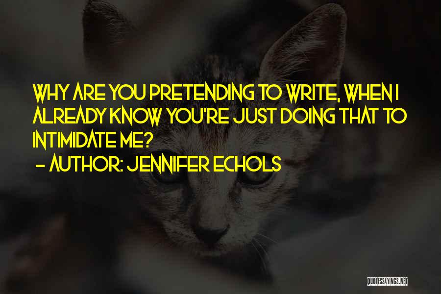 You Intimidate Me Quotes By Jennifer Echols