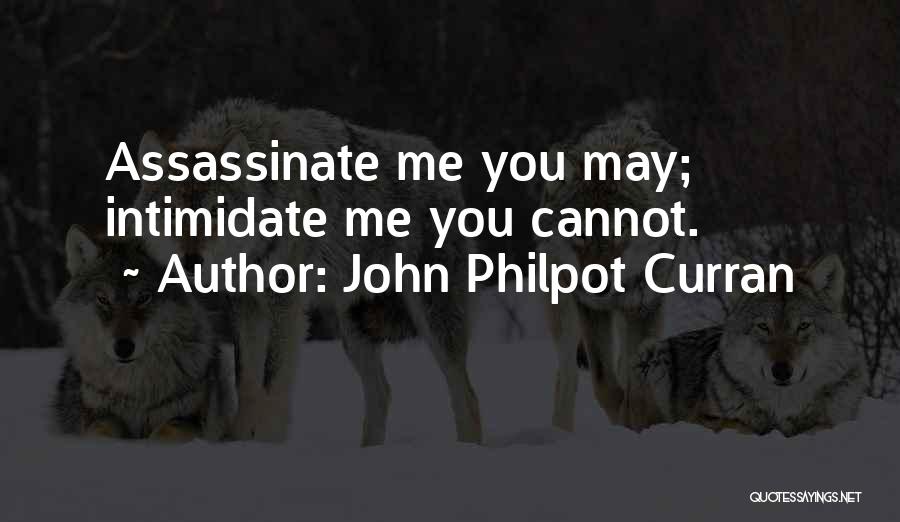 You Intimidate Me Quotes By John Philpot Curran