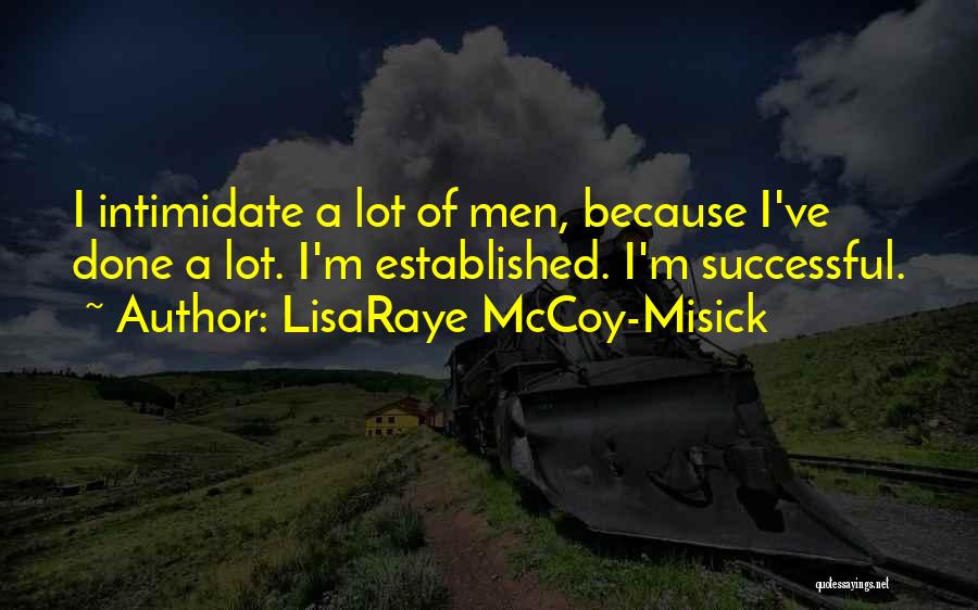 You Intimidate Me Quotes By LisaRaye McCoy-Misick