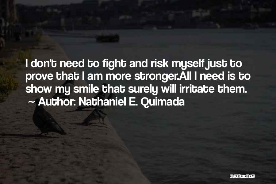 You Irritate Me Quotes By Nathaniel E. Quimada