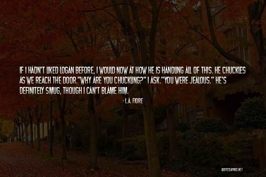 You Jealous Quotes By L.A. Fiore You Jealous Quotes By L.A. Fiore