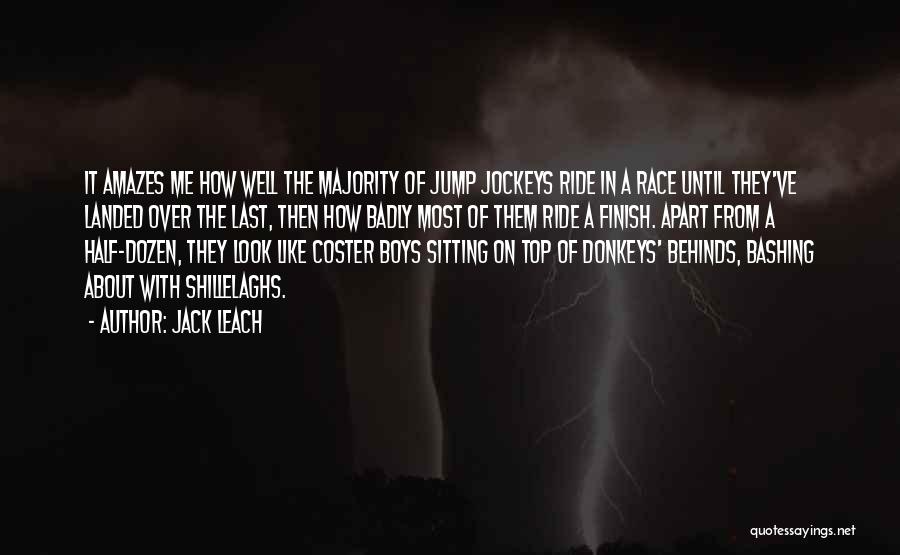 You Jump I Jump Jack Quotes By Jack Leach